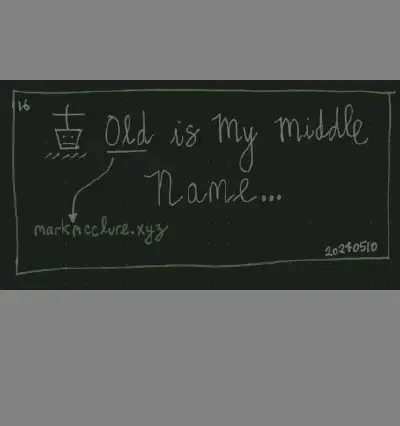 Old is my Middle Name