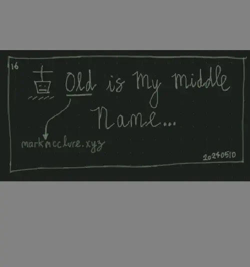Old is my Middle Name